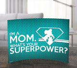 Mom (Superpower) Curved Acrylic Print